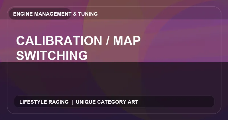 Calibration / Map Switching
